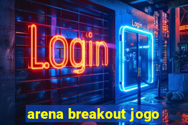 arena breakout jogo